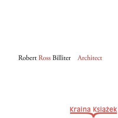 Robert Ross Billiter Architect Robert Ross Billiter 9781467918961 Createspace - książka