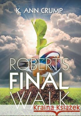 Robert's Final Walk K. Ann Crump 9781503552944 Xlibris Corporation - książka