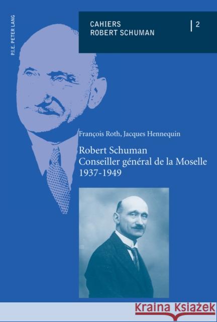 Robert Schuman - Conseiller Général de la Moselle - 1937-1949 Kiefer, Julie 9782875740151 P.I.E.-Peter Lang S.a - książka