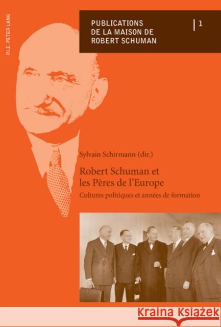 Robert Schuman Et Les Pères de l'Europe: Cultures Politiques Et Années de Formation - Actes Du Colloque de Metz Du 10 Au 12 Octobre 2007 Organisé Par Maison De Robert Schuman 9789052014234 Peter Lang Gmbh, Internationaler Verlag Der W - książka