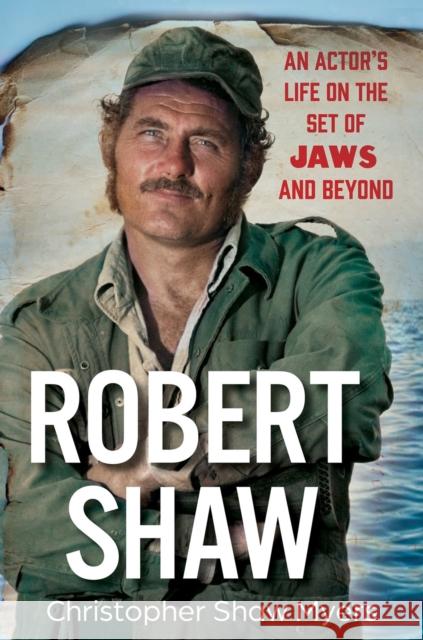 Robert Shaw: An Actor's Life on the Set of Jaws and Beyond Christopher Shaw Myers 9780806544328 Citadel Press - książka