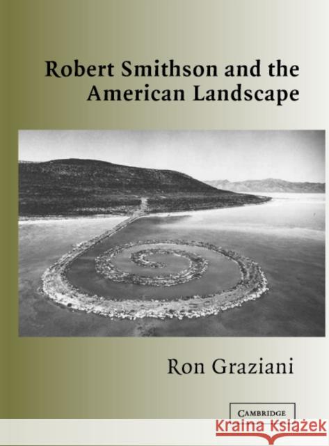 Robert Smithson and the American Landscape Ron Graziani 9780521827553 Cambridge University Press - książka