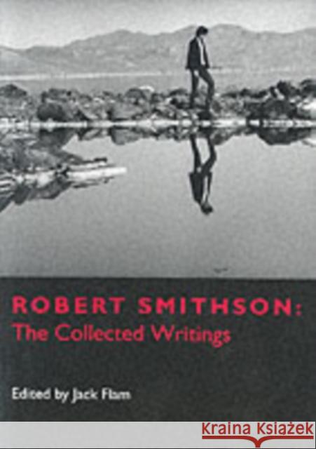 Robert Smithson: The Collected Writings Smithson, Robert 9780520203853 UNIVERSITY OF CALIFORNIA PRESS - książka