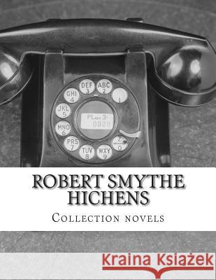 Robert Smythe Hichens, Collection novels Smythe Hichens, Robert 9781500327002 Createspace - książka