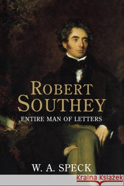 Robert Southey: Entire Man of Letters Speck, William Arthur 9780300197679 John Wiley & Sons - książka