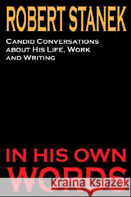 Robert Stanek: Candid Conversations about His Life, Work and Writing: In His Own Words Ruinmistpublicationsstaff, Robert Stanek 9781575450308 Rp Media - książka