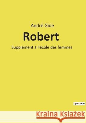 Robert: Supplément à l'école des femmes André Gide 9782385086763 Culturea - książka