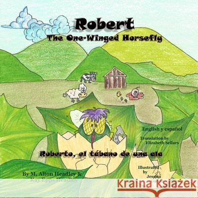 Robert, The One-Winged Horsefly: Roberto, el tabano de una ala Headley, Kay Epps 9780989764148 Mah Books - książka