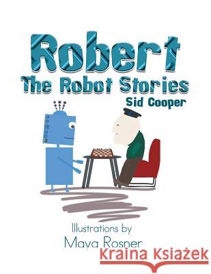 Robert the Robot Stories Sid Cooper 9781483661032 Xlibris Corporation - książka