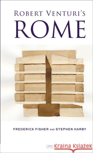 Robert Venturi's Rome Frederick Fisher Stephen Harby 9781939621870 Oro Editions - książka