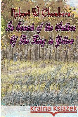 Robert W. Chambers: In Search of the Unknown Author of The King in Yellow Shawn M. Tomlinson 9781329211971 Lulu.com - książka