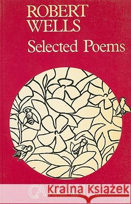 Robert Wells: Selected Poems Wells, Robert 9780856356698 CARCANET PRESS LTD - książka