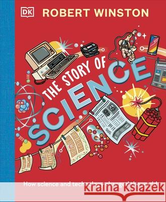 Robert Winston: The Story of Science: How Science and Technology Changed the World  9780241538548 Dorling Kindersley Ltd - książka