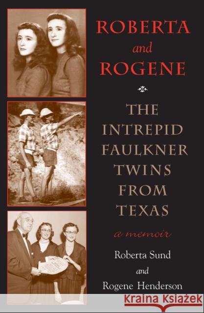 Roberta and Rogene: The Intrepid Faulkner Twins from Texas Rogene Henderson Roberta Sund 9780875656724 Texas Christian University Press - książka