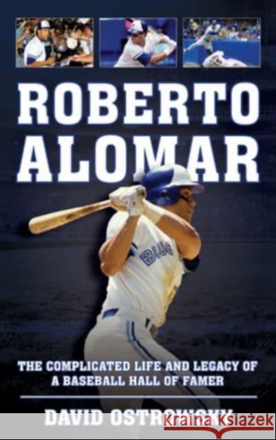 Roberto Alomar: The Complicated Life and Legacy of a Baseball Hall of Famer  9781538158029 Rowman & Littlefield Publishers - książka