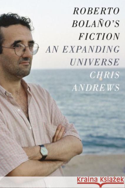 Roberto Bolaño's Fiction: An Expanding Universe Andrews, Chris 9780231168076 John Wiley & Sons - książka