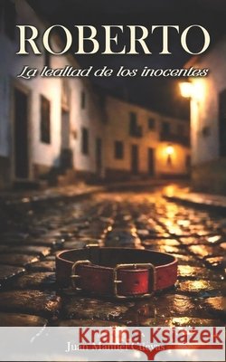 Roberto: La lealtad de los inocentes Pocket, J. M., Cuevas Herrera, Juan Manuel 9798246850022 Independently Published - książka