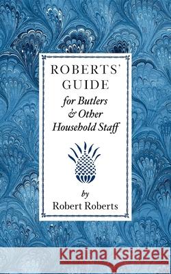 Roberts' Guide for Butlers & Household St Robert Roberts 9781557091208 Applewood Books - książka