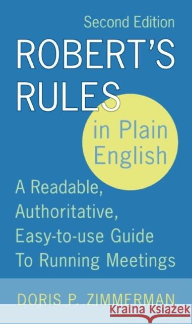 Robert's Rules in Plain English, 2nd Edition: A Readable, Authoritative, Easy-To-Use Guide to Running Meetings Doris P. Zimmerman 9780060787790 HarperCollins Publishers - książka