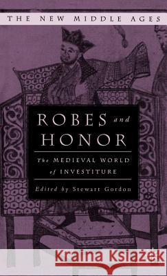 Robes and Honor: The Medieval World of Investiture Gordon, S. 9780312212308 Palgrave MacMillan - książka