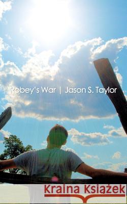 Robey's War Jason S. Taylor 9781477601860 Createspace Independent Publishing Platform - książka
