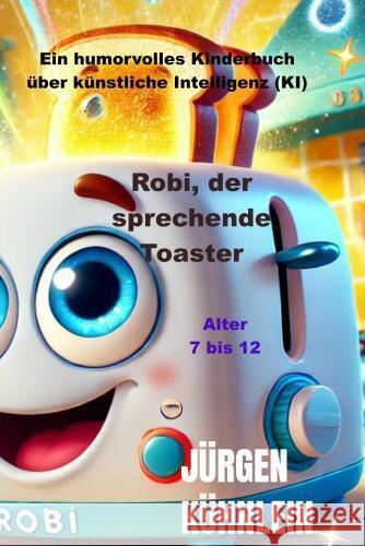 Robi, der sprechende Toaster Kühnlein, Jürgen 9789403783192 Bookmundo - książka