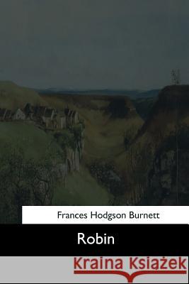 Robin Frances Hodgson Burnett 9781544664941 Createspace Independent Publishing Platform - książka