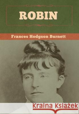 Robin Frances Hodgson Burnett 9781647997663 Bibliotech Press - książka