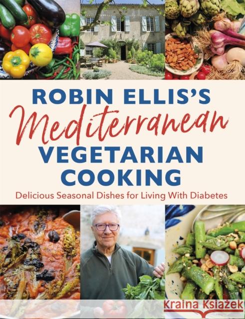 Robin Ellis's Mediterranean Vegetarian Cooking: Delicious Seasonal Dishes for Living Well with Diabetes Robin Ellis 9781472143143 Robinson Press - książka