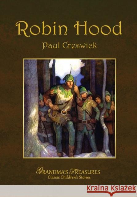 Robin Hood Paul Creswick, GRANDMA'S TREASURES 9781312956230 Lulu.com - książka
