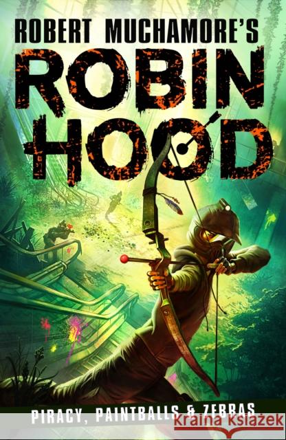 Robin Hood 2: Piracy, Paintballs & Zebras (Robert Muchamore's Robin Hood) Robert Muchamore 9781471409479 Hot Key Books - książka