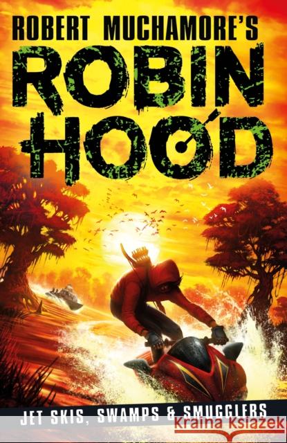 Robin Hood 3: Jet Skis, Swamps & Smugglers (Robert Muchamore's Robin Hood) Robert Muchamore 9781471409493 Hot Key Books - książka