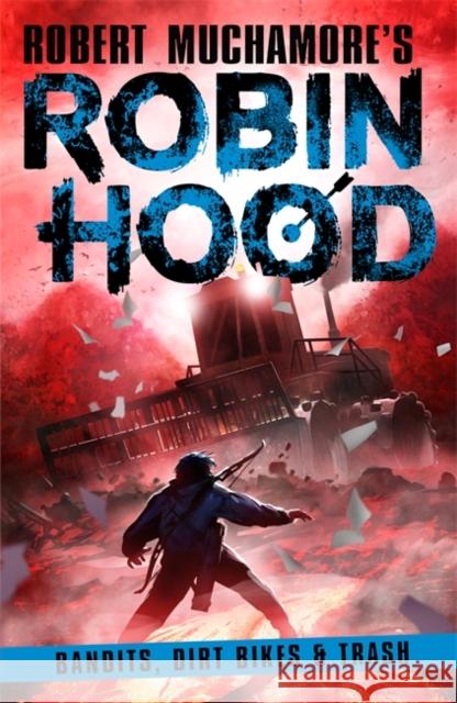 Robin Hood 6: Bandits, Dirt Bikes & Trash Robert Muchamore 9781471412820 Hot Key Books - książka