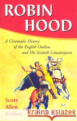Robin Hood: A Cinematic History of the English Outlaw and His Scottish Counterparts Nollen, Scott Allen 9780786437573 McFarland & Company - książka