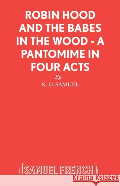 Robin Hood and the Babes in the Wood - A Pantomime in Four Acts KO Samuel 9780573064470 BERTRAMS PRINT ON DEMAND - książka