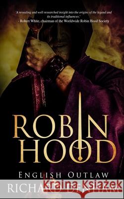 Robin Hood: English Outlaw Richard Denham 9781913762377 BLKDOG Publishing - książka