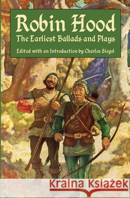 Robin Hood: The Earliest Ballads and Plays Charles Siegel 9781941667354 Omo Press - książka