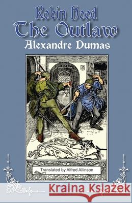 Robin Hood the Outlaw: Tales of Robin Hood by Alexandre Dumas: Book Two Alexandre Dumas Alfred Allinson Donnie Light 9780982371473 Reginetta Press LLC - książka
