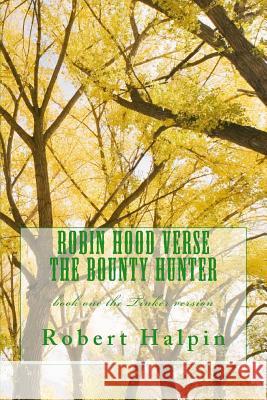 Robin Hood verse the Bounty Hunter: book one the Tinker version Halpin, Robert Anthony 9781505940190 Createspace - książka