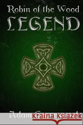 Robin of the Wood - Legend Adam Greenwood 9781481003018 Createspace - książka