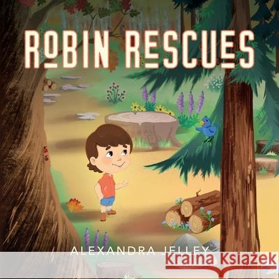 Robin Rescues Alexandra Jelley 9781649905079 Palmetto Publishing - książka