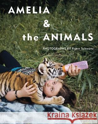 Robin Schwartz: Amelia and the Animals Amelia Forman Robin Schwartz 9781597112789 Aperture - książka
