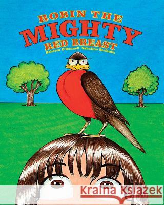 Robin The Mighty Red Breast Sabatino Stefanile Rebecca O'Donnell 9781977853493 Createspace Independent Publishing Platform - książka