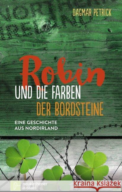 Robin und die Farben der Bordsteine : Eine Geschichte aus Nordirland Petrick, Dagmar 9783761563410 Neukirchener Aussaat - książka