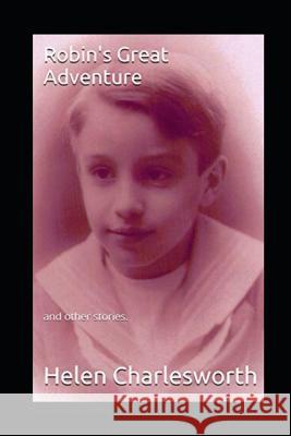 Robin's Great Adventure: And Other Stories. Helen Charlesworth 9781973192947 Independently Published - książka