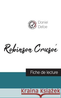 Robinson Crusoé de Daniel Defoe (fiche de lecture et analyse complète de l'oeuvre) Defoe, Daniel 9782759311071 Comprendre La Litterature - książka