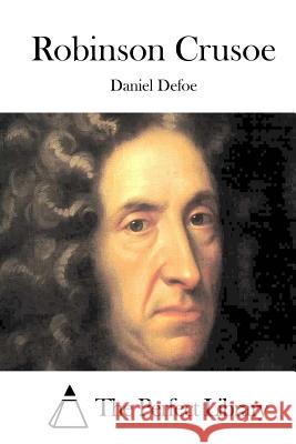 Robinson Crusoe Daniel Defoe The Perfect Library 9781522819820 Createspace Independent Publishing Platform - książka