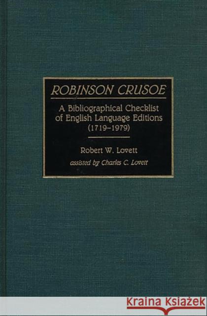 Robinson Crusoe: A Bibliographical Checklist of English Language Editions (1719-1979) Lovett, Robert W. 9780313276958 Greenwood Press - książka