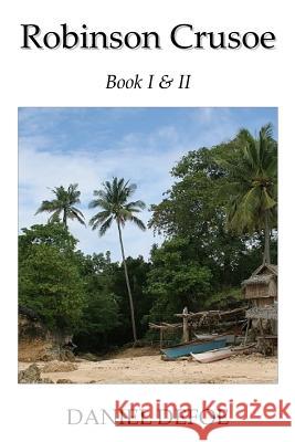 Robinson Crusoe Book I & II Daniel Defoe 9781987556827 Createspace Independent Publishing Platform - książka