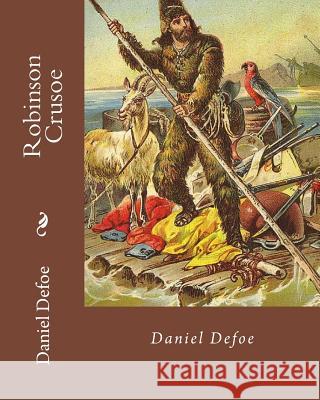 Robinson Crusoe By: Daniel Defoe: Adventure, historical fiction Defoe, Daniel 9781717348135 Createspace Independent Publishing Platform - książka